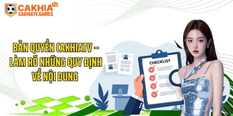 Bản Quyền CakhiaTV – Làm Rõ Những Quy Định Về Nội Dung 