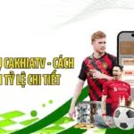 Kèo Hiệp Phụ CakhiaTV - Cách Phân Tích Tỷ Lệ Chi Tiết 