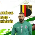 Soi Kèo Italia Vs Bỉ 01:45 Ngày 26/09/2026 - Italia Có Lợi Thế Đối Đầu